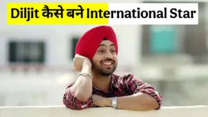 Read more about the article Diljit Dosanjh International Star: दिलजीत कैसे बने इंटरनेशनल स्टार